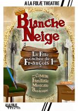 Blanche Neige, la fille cachée de François Ier 